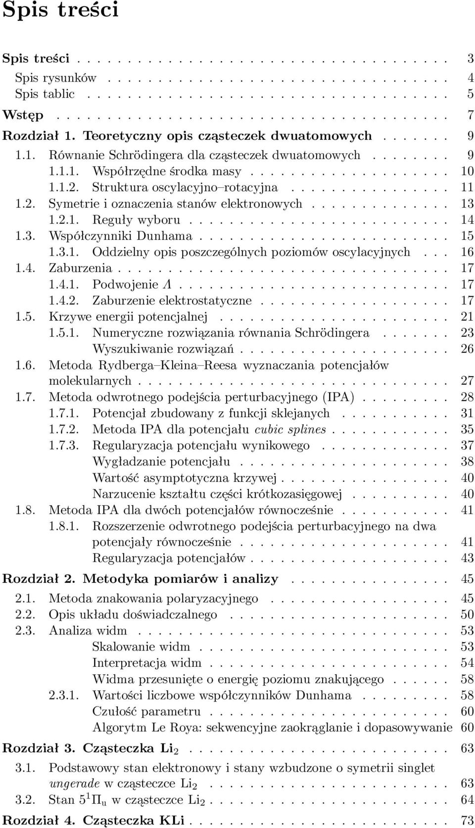 Struktura oscylacyjno rotacyjna................ 11 1.2. Symetrie i oznaczenia stanów elektronowych.............. 13 1.2.1. Reguły wyboru.......................... 14 1.3. Współczynniki Dunhama......................... 15 1.