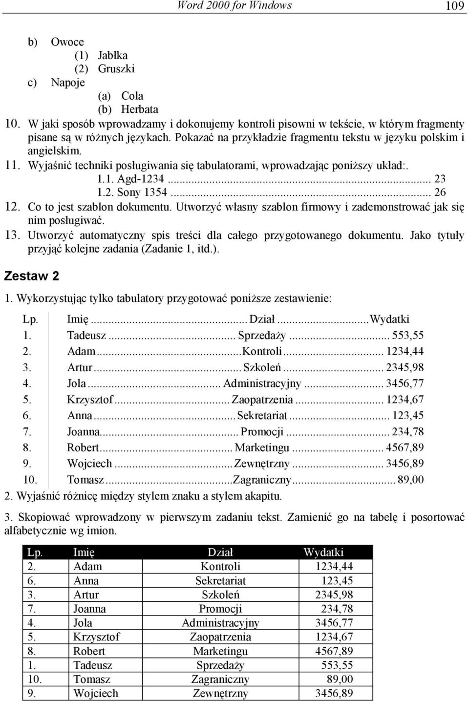 Wyjaśnić techniki posługiwania się tabulatorami, wprowadzając poniższy układ:. 1.1. Agd-1234... 23 1.2. Sony 1354... 26 12. Co to jest szablon dokumentu.