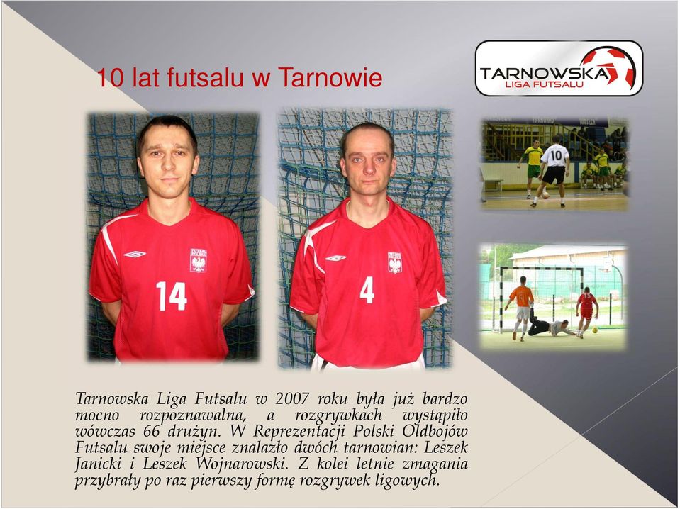 W Reprezentacji Polski Oldbojów Futsalu swoje miejsce znalazło dwóch