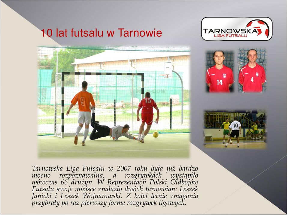 W Reprezentacji Polski Oldbojów Futsalu swoje miejsce znalazło dwóch