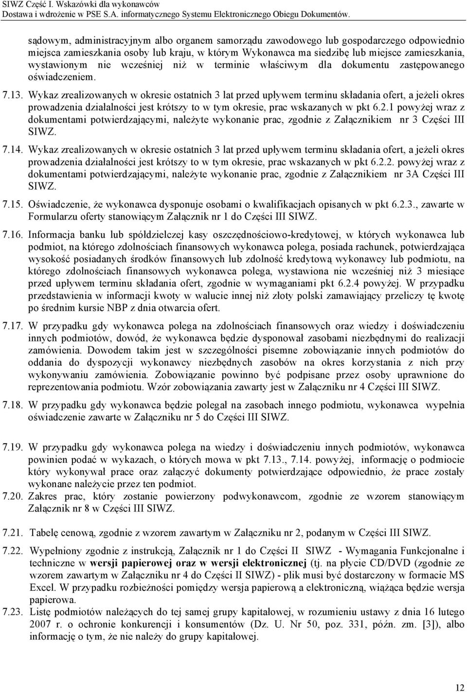 Wykaz zrealizowanych w okresie ostatnich 3 lat przed upływem terminu składania ofert, a jeżeli okres prowadzenia działalności jest krótszy to w tym okresie, prac wskazanych w pkt 6.2.