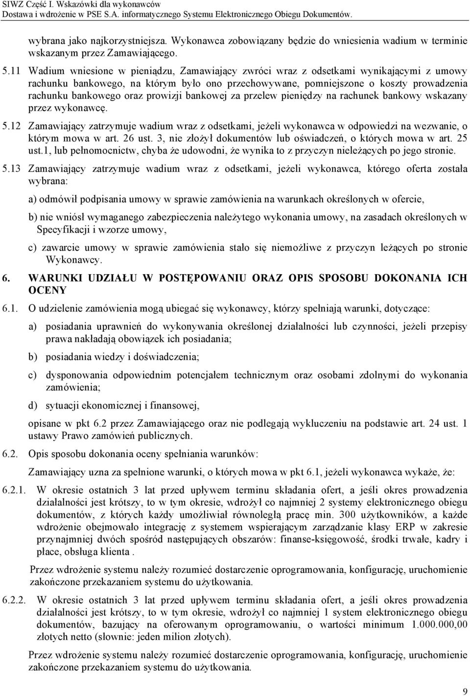 oraz prowizji bankowej za przelew pieniędzy na rachunek bankowy wskazany przez wykonawcę. 5.