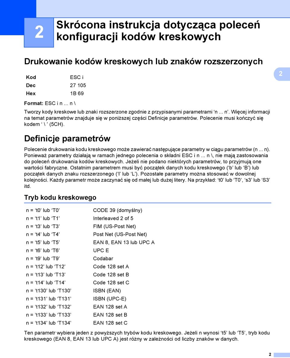 Polecenie musi kończyć się kodem \ (5CH). Definicje parametrów Polecenie drukowania kodu kreskowego może zawierać następujące parametry w ciągu parametrów (n... n).