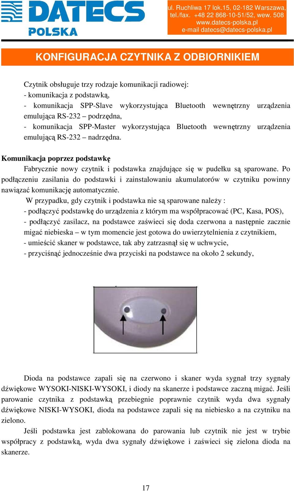 Komunikacja poprzez podstawkę Fabrycznie nowy czytnik i podstawka znajdujące się w pudełku są sparowane.