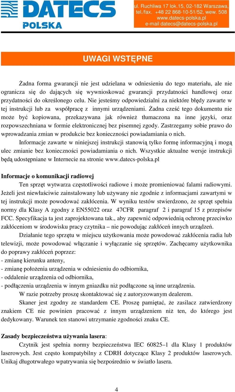 Żadna cześć tego dokumentu nie może być kopiowana, przekazywana jak również tłumaczona na inne języki, oraz rozpowszechniana w formie elektronicznej bez pisemnej zgody.