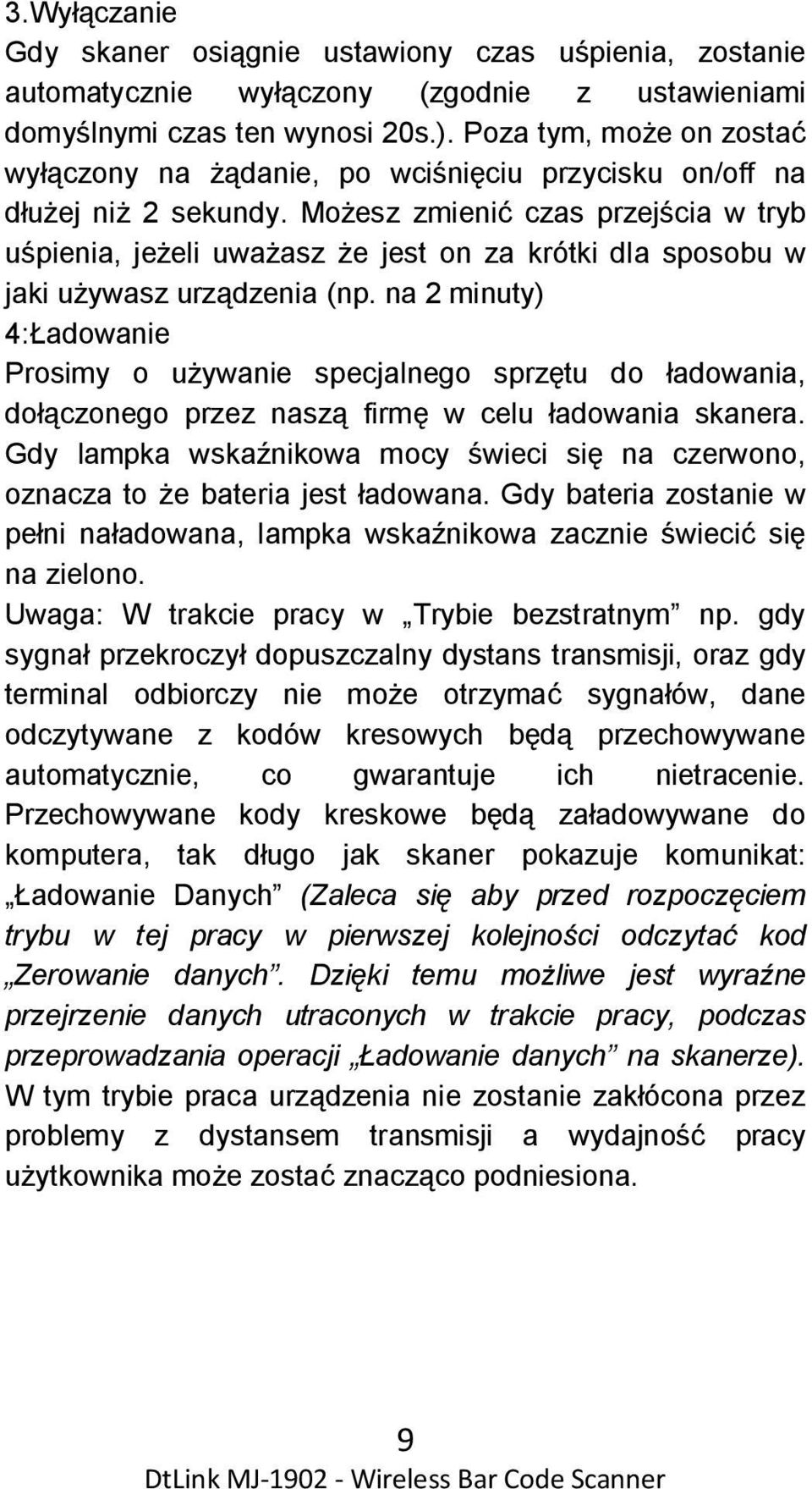 Możesz zmienić czas przejścia w tryb uśpienia, jeżeli uważasz że jest on za krótki dla sposobu w jaki używasz urządzenia (np.