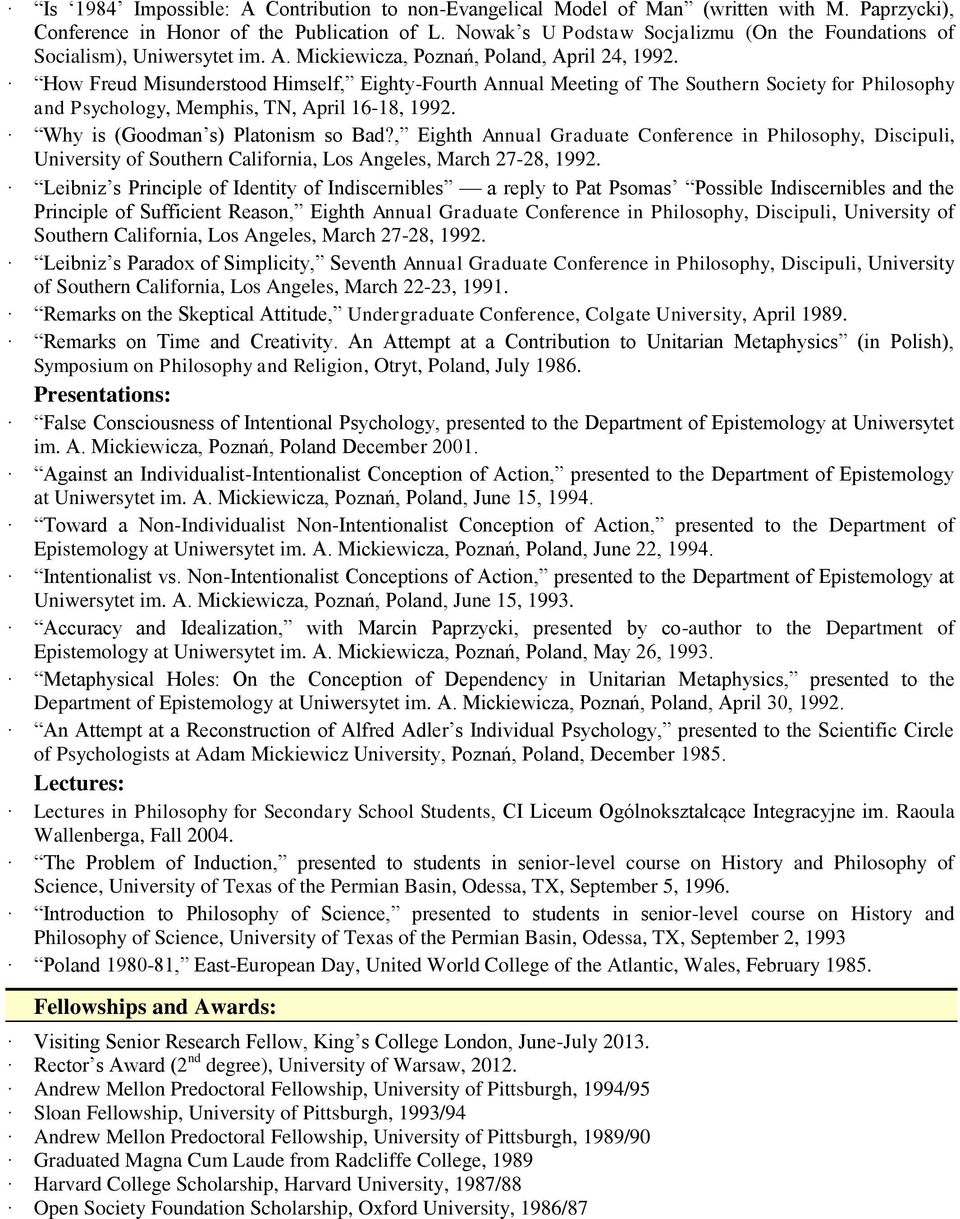 How Freud Misunderstood Himself, Eighty-Fourth Annual Meeting of The Southern Society for Philosophy and Psychology, Memphis, TN, April 16-18, 1992. Why is (Goodman s) Platonism so Bad?