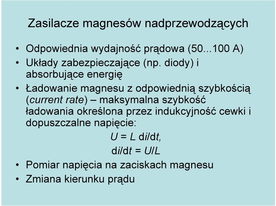 diody) i absorbujące energię Ładowanie magnesu z odpowiednią szybkością (current rate)