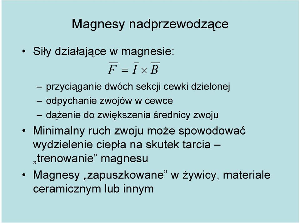 średnicy zwoju Minimalny ruch zwoju moŝe spowodować wydzielenie ciepła na