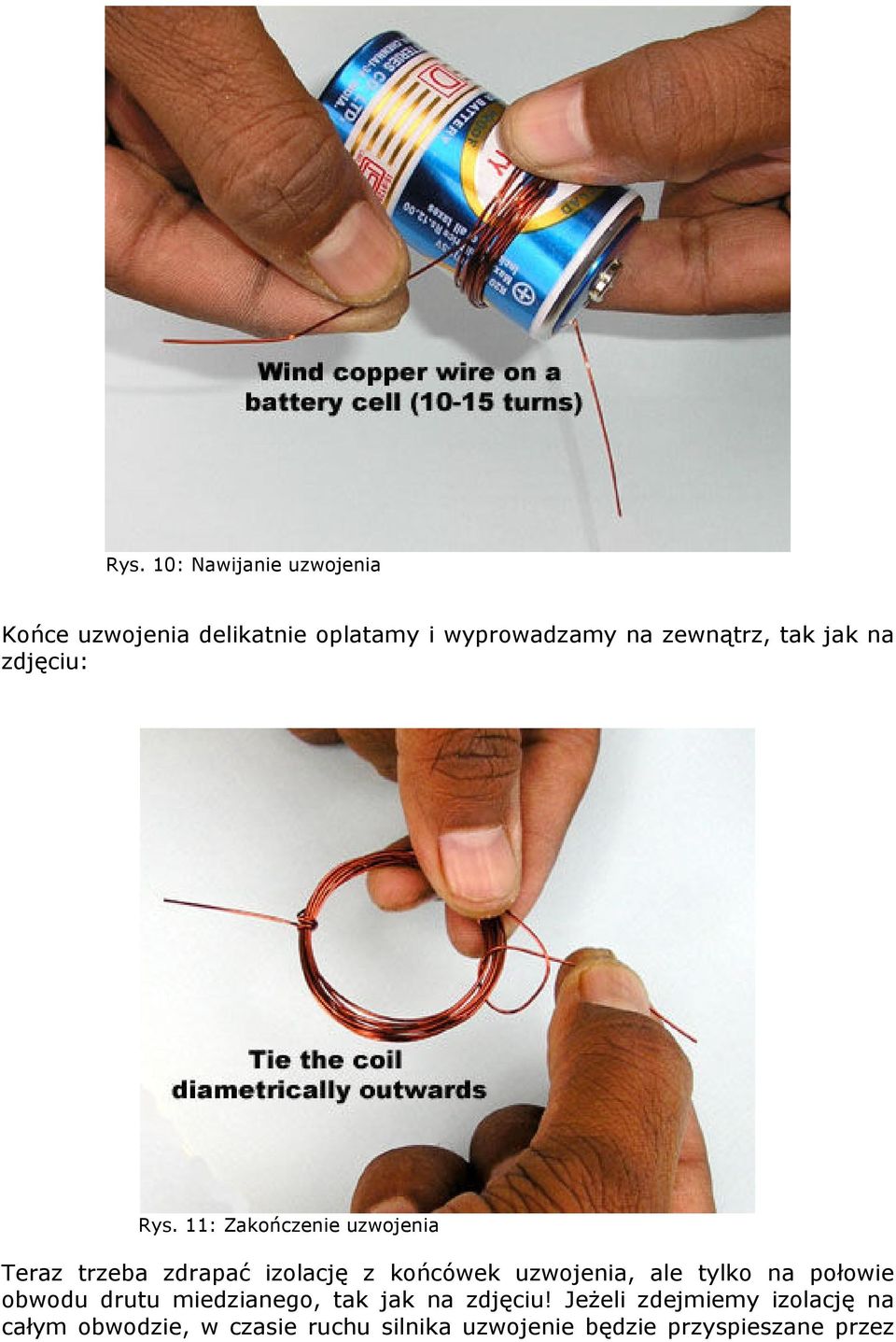 11: Zakończenie uzwojenia Teraz trzeba zdrapać izolację z końcówek uzwojenia, ale tylko na