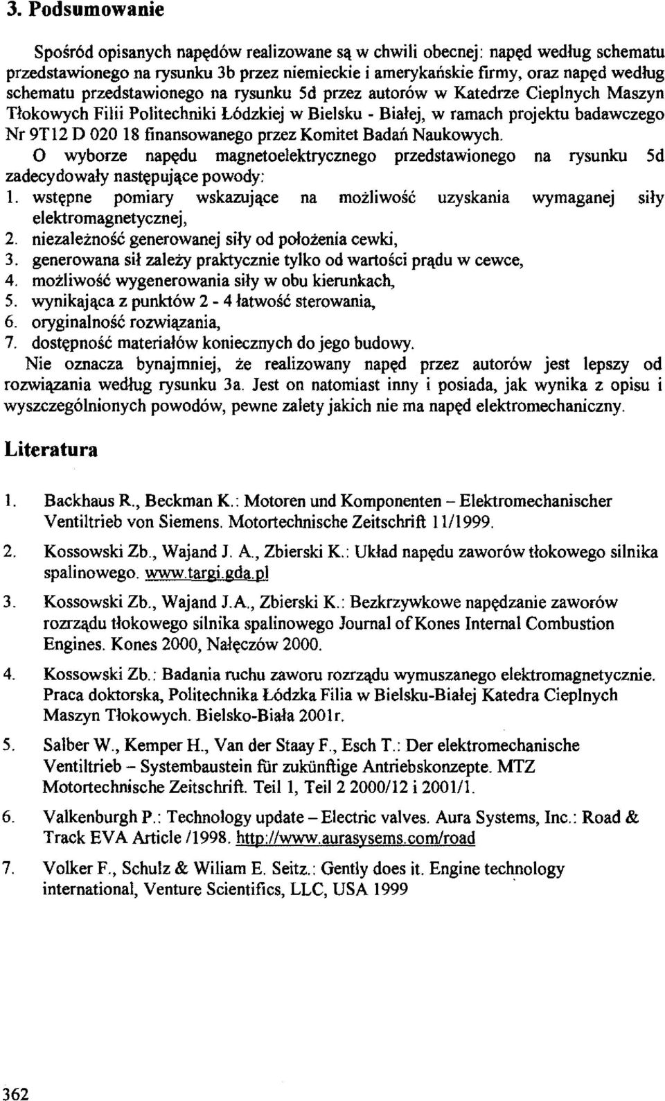 Komitet BadanNaukowych. o wyborze napedu magnetoelektrycznego przedstawionego na rysunku 5d zadecydowaly nastepujace powody: 1.