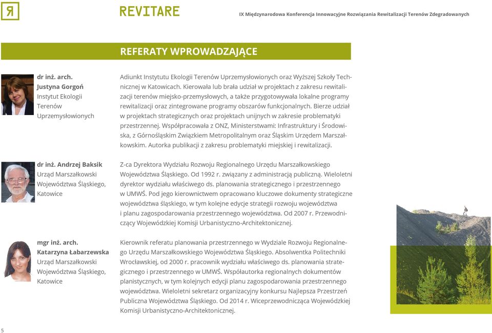 Bierze udział w projektach strategicznych oraz projektach unijnych w zakresie problematyki przestrzennej.