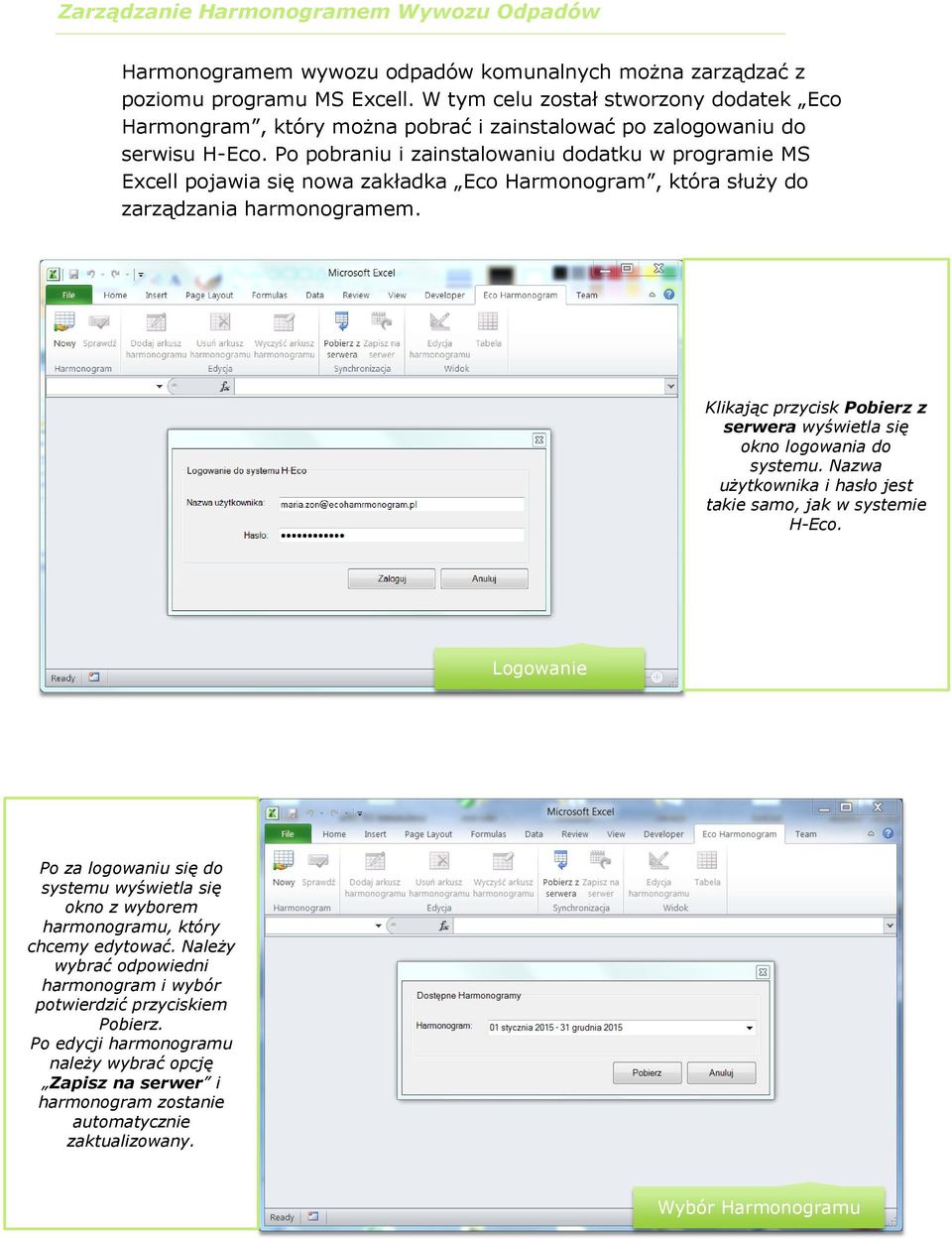 Po pobraniu i zainstalowaniu dodatku w programie MS Excell pojawia się nowa zakładka Eco Harmonogram, która służy do zarządzania harmonogramem.