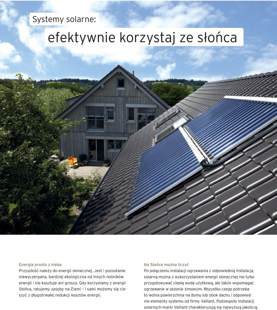 Gdy korzystamy z energii Słońca, ratujemy zasoby na Ziemi i sami możemy się cieszyć z długotrwałej redukcji kosztów energii.