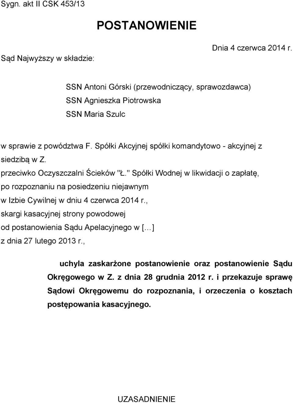 przeciwko Oczyszczalni Ścieków "Ł." Spółki Wodnej w likwidacji o zapłatę, po rozpoznaniu na posiedzeniu niejawnym w Izbie Cywilnej w dniu 4 czerwca 2014 r.