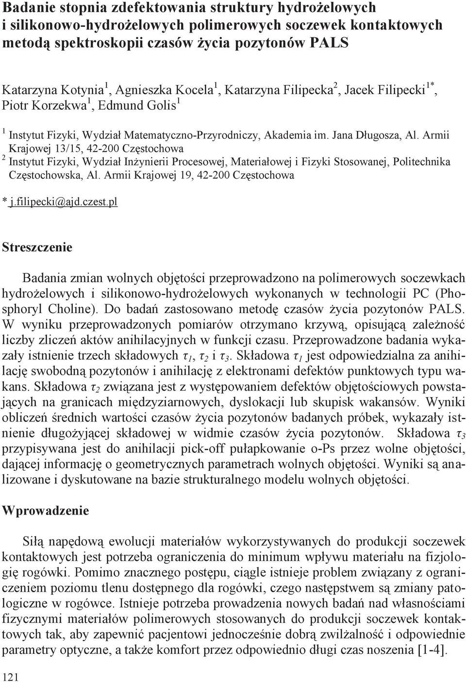 Armii Krajowej 13/15, 42-200 Częstochowa 2 Instytut Fizyki, Wydział Inżynierii Procesowej, Materiałowej i Fizyki Stosowanej, Politechnika Częstochowska, Al. Armii Krajowej 19, 42-200 Częstochowa * j.