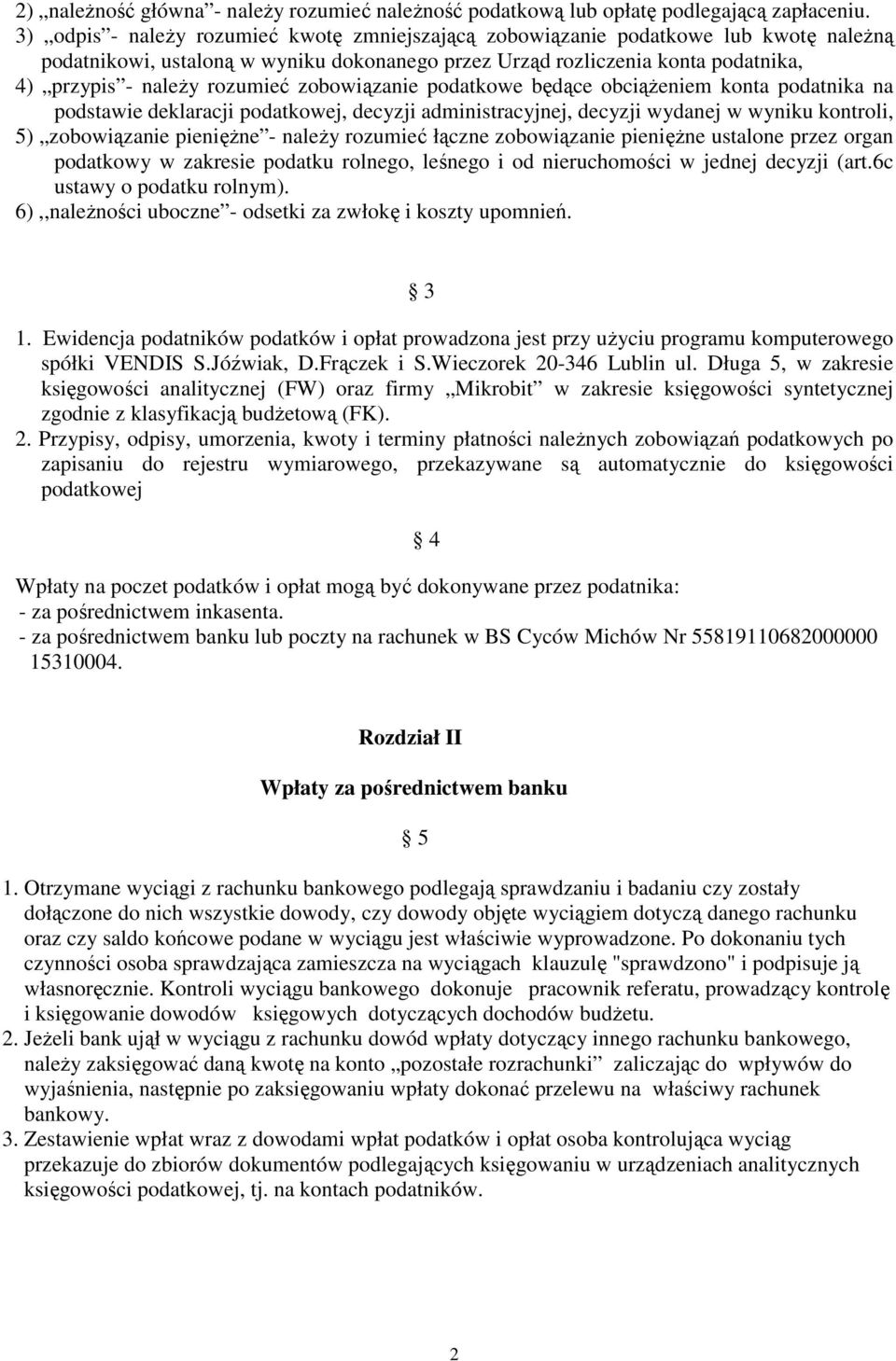 podatkowe bdce obcieniem konta podatnika na podstawie deklaracji podatkowej, decyzji administracyjnej, decyzji wydanej w wyniku kontroli, 5) zobowizanie pienine - naley rozumie łczne zobowizanie