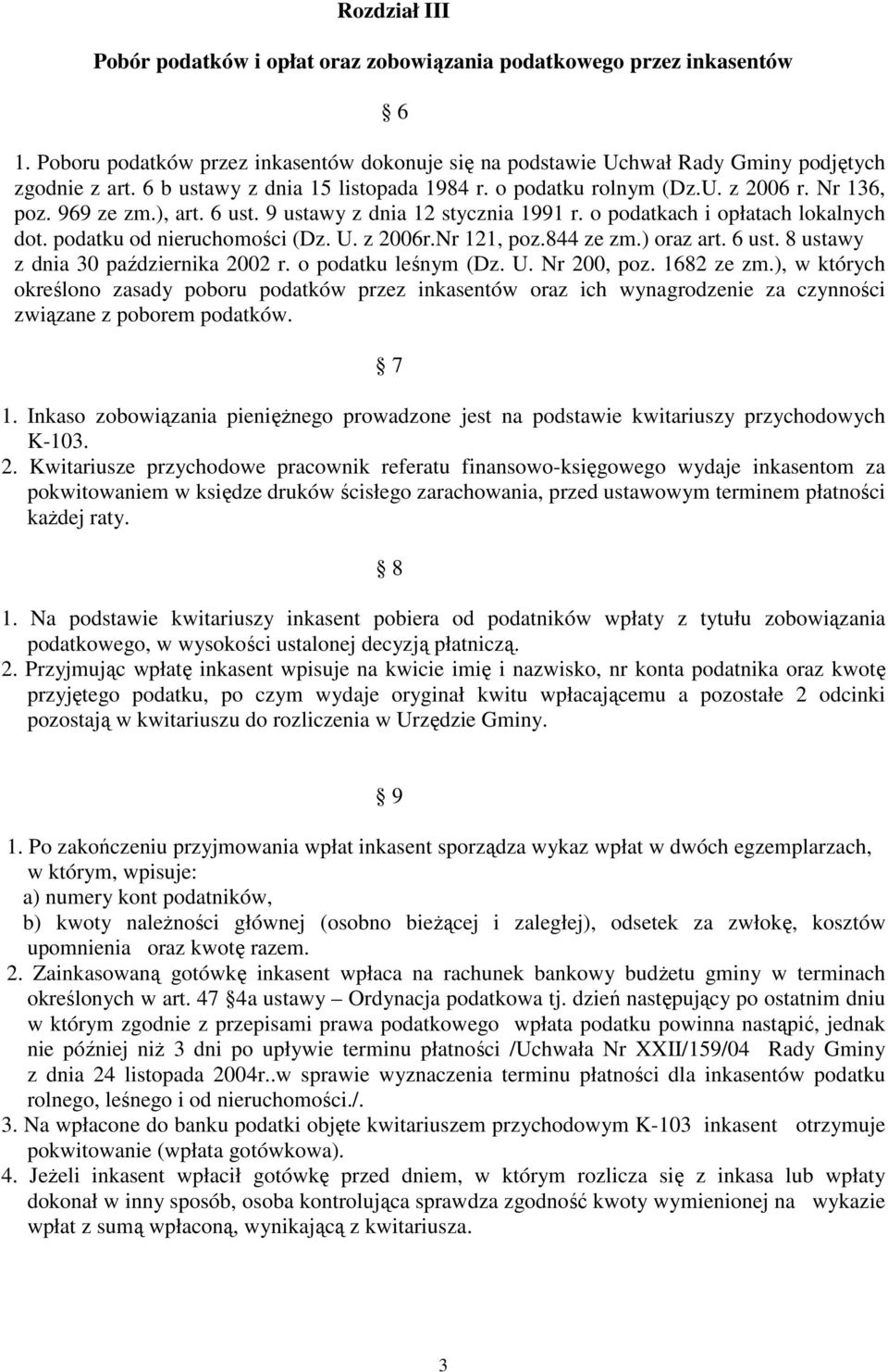 podatku od nieruchomoci (Dz. U. z 2006r.Nr 121, poz.844 ze zm.) oraz art. 6 ust. 8 ustawy z dnia 30 padziernika 2002 r. o podatku lenym (Dz. U. Nr 200, poz. 1682 ze zm.