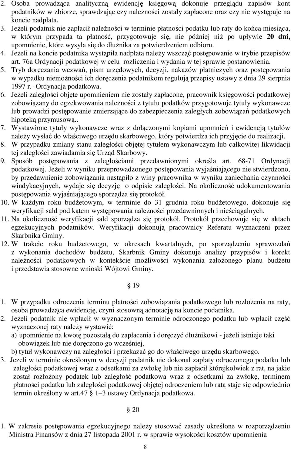 do dłunika za potwierdzeniem odbioru. 4. Jeeli na koncie podatnika wystpiła nadpłata naley wszcz postpowanie w trybie przepisów art.