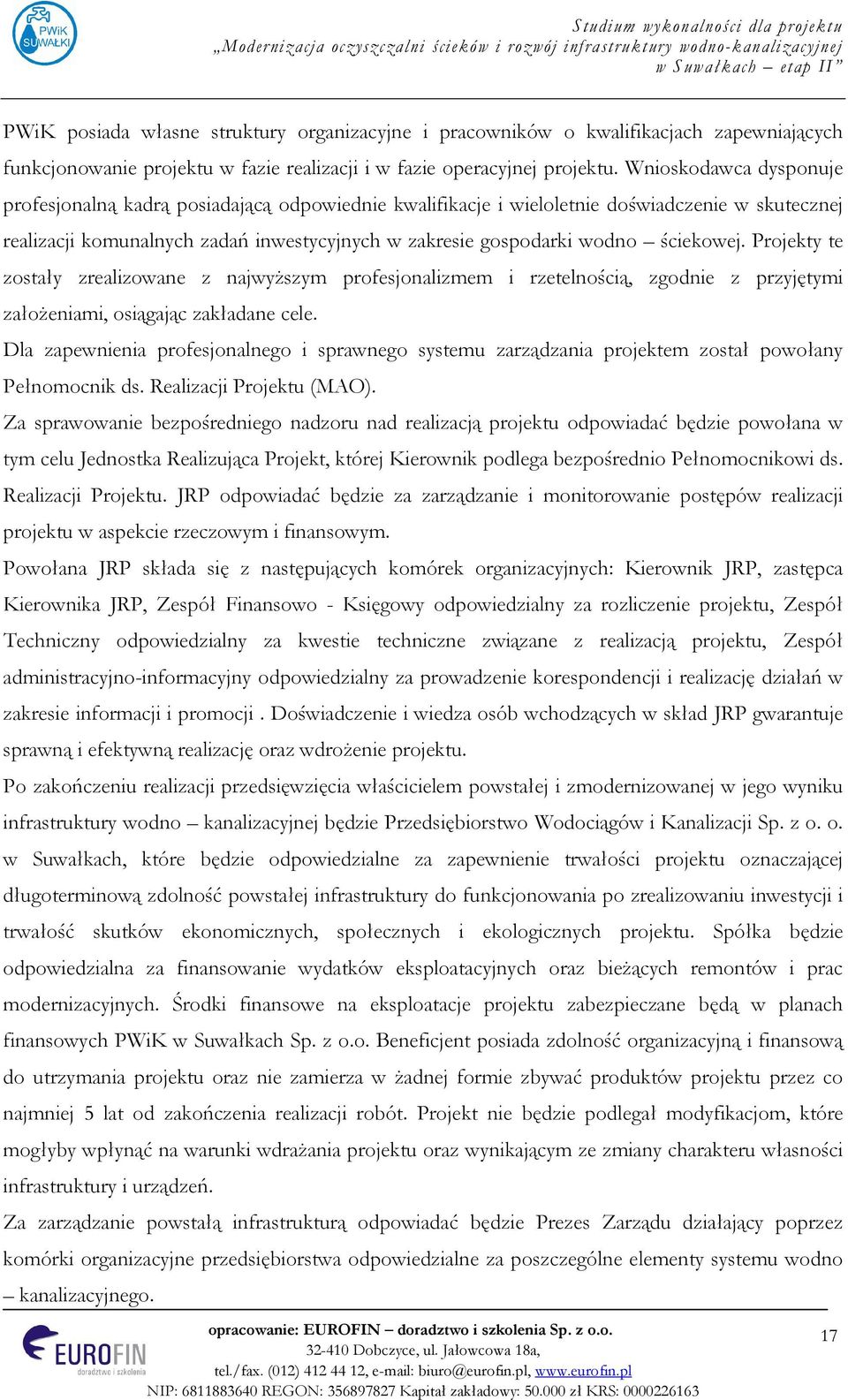 ściekowej. Projekty te zostały zrealizowane z najwyższym profesjonalizmem i rzetelnością, zgodnie z przyjętymi założeniami, osiągając zakładane cele.