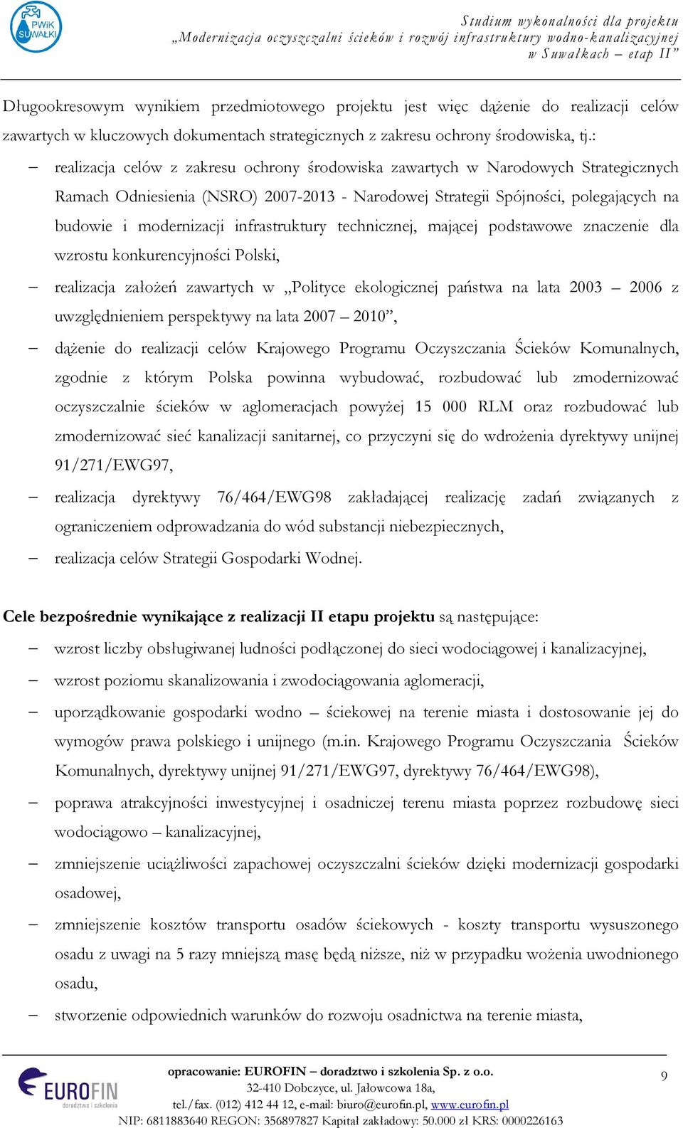infrastruktury technicznej, mającej podstawowe znaczenie dla wzrostu konkurencyjności Polski, realizacja założeń zawartych w Polityce ekologicznej państwa na lata 2003 2006 z uwzględnieniem