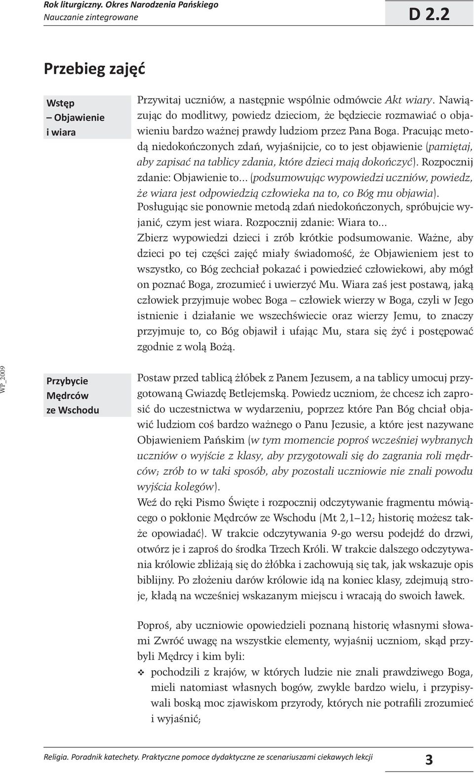 Pracując metodą niedokończonych zdań, wyjaśnĳcie, co to jest objawienie (pamiętaj, aby zapisać na tablicy zdania, które dzieci mają dokończyć). Rozpocznĳ zdanie: Objawienie to.