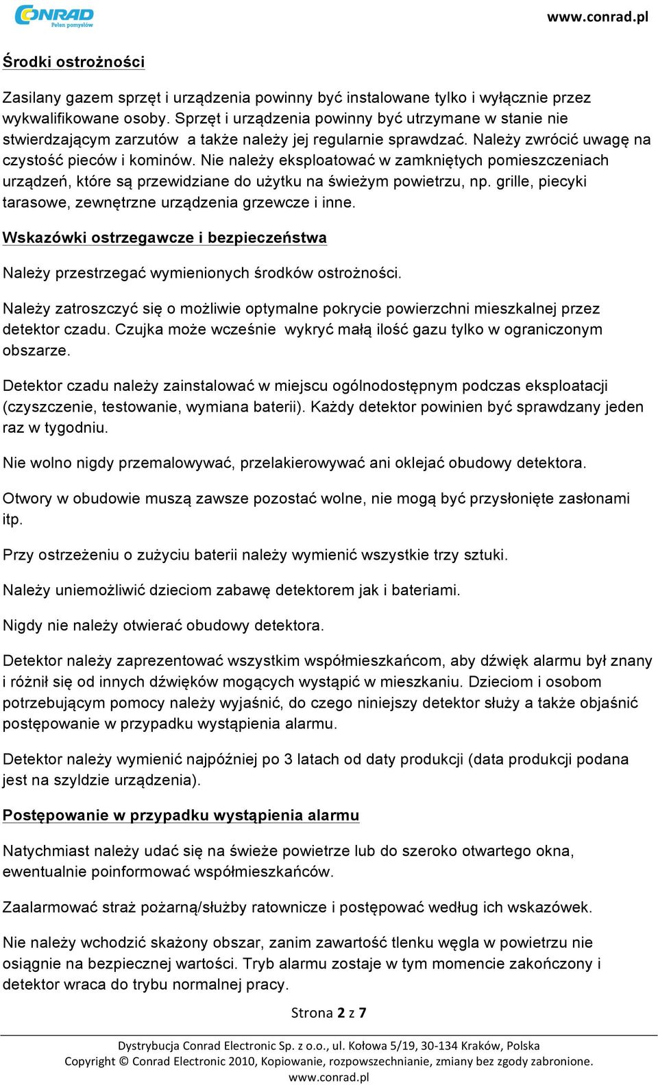 Nie należy eksploatować w zamkniętych pomieszczeniach urządzeń, które są przewidziane do użytku na świeżym powietrzu, np. grille, piecyki tarasowe, zewnętrzne urządzenia grzewcze i inne.