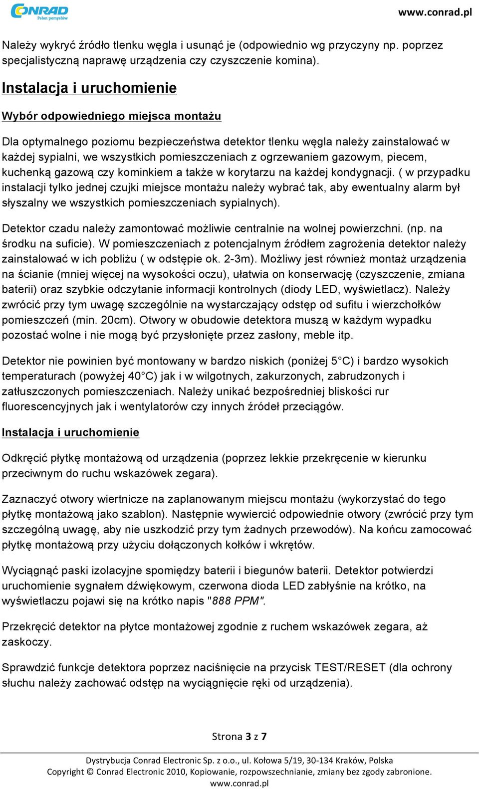 ogrzewaniem gazowym, piecem, kuchenką gazową czy kominkiem a także w korytarzu na każdej kondygnacji.