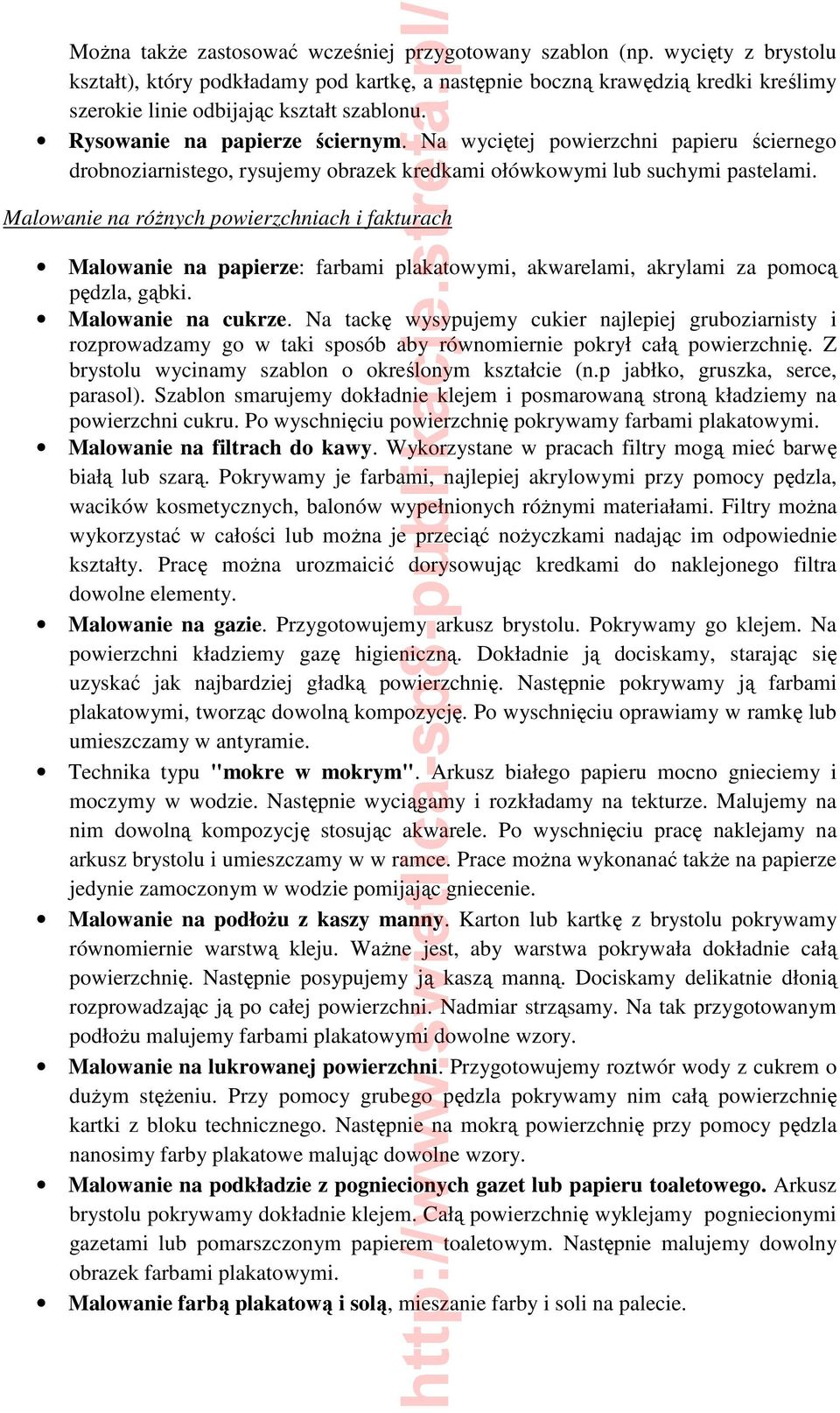 Na wyciętej powierzchni papieru ściernego drobnoziarnistego, rysujemy obrazek kredkami ołówkowymi lub suchymi pastelami.