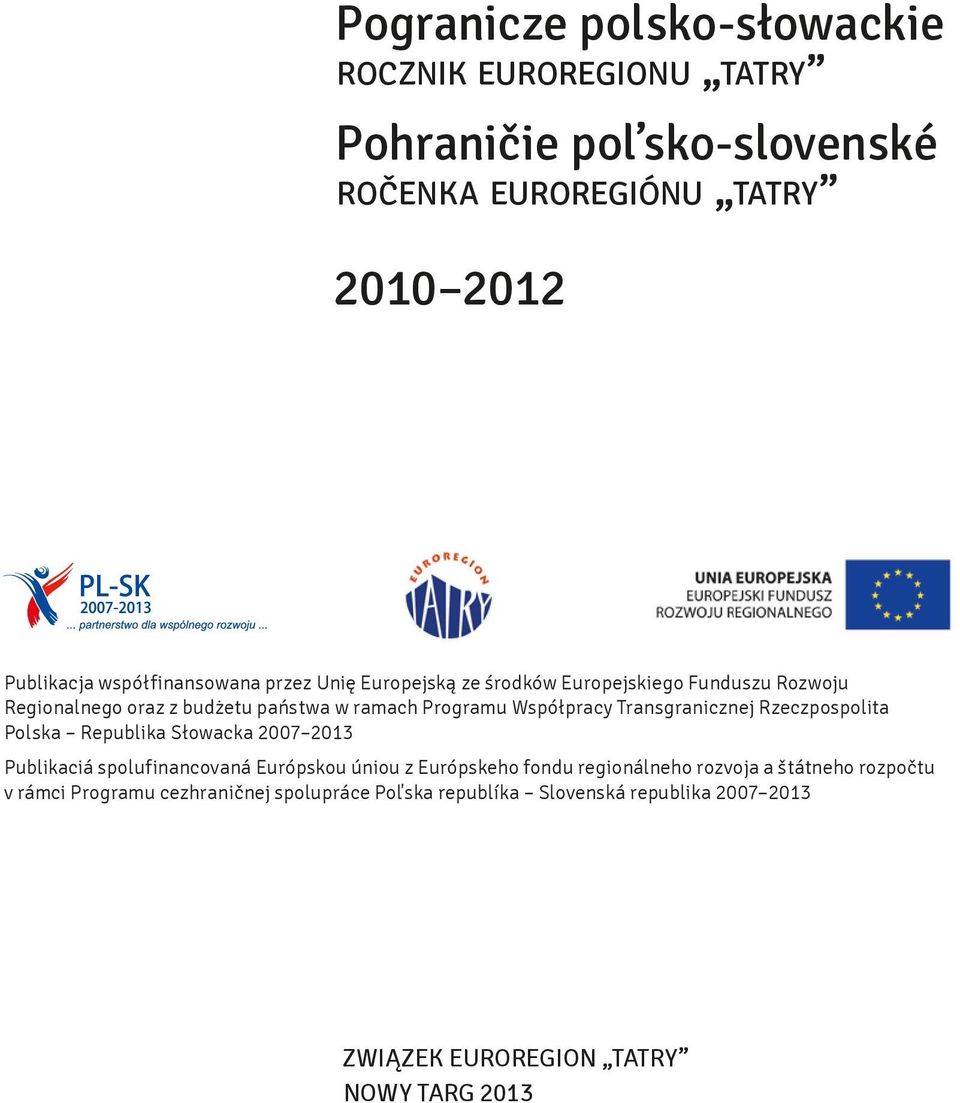 Współpracy Transgranicznej Rzeczpospolita Polska Republika Słowacka 2007 2013 Publikaciá spolufinancovaná Európskou úniou z Európskeho fondu