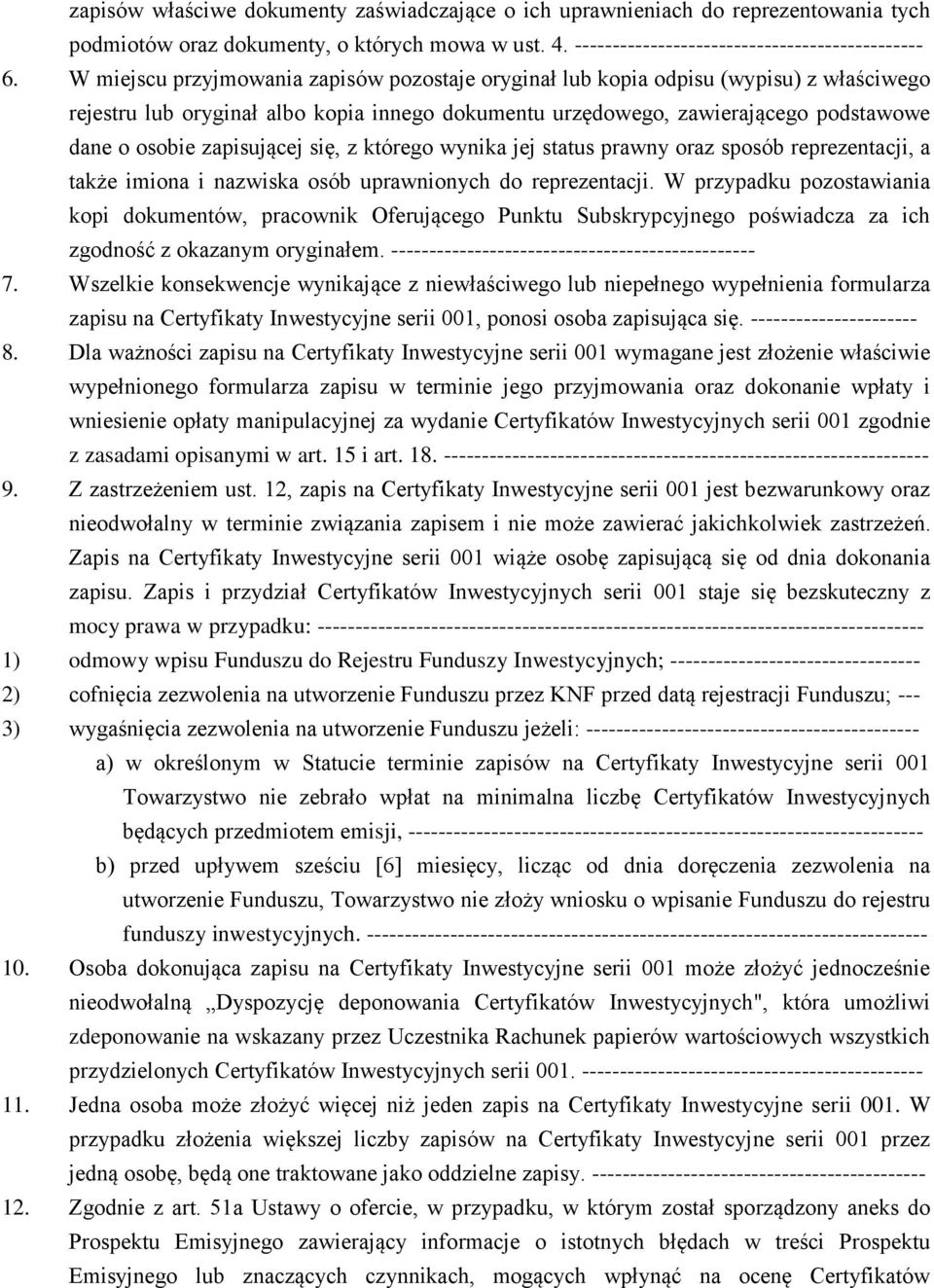 zapisującej się, z którego wynika jej status prawny oraz sposób reprezentacji, a także imiona i nazwiska osób uprawnionych do reprezentacji.