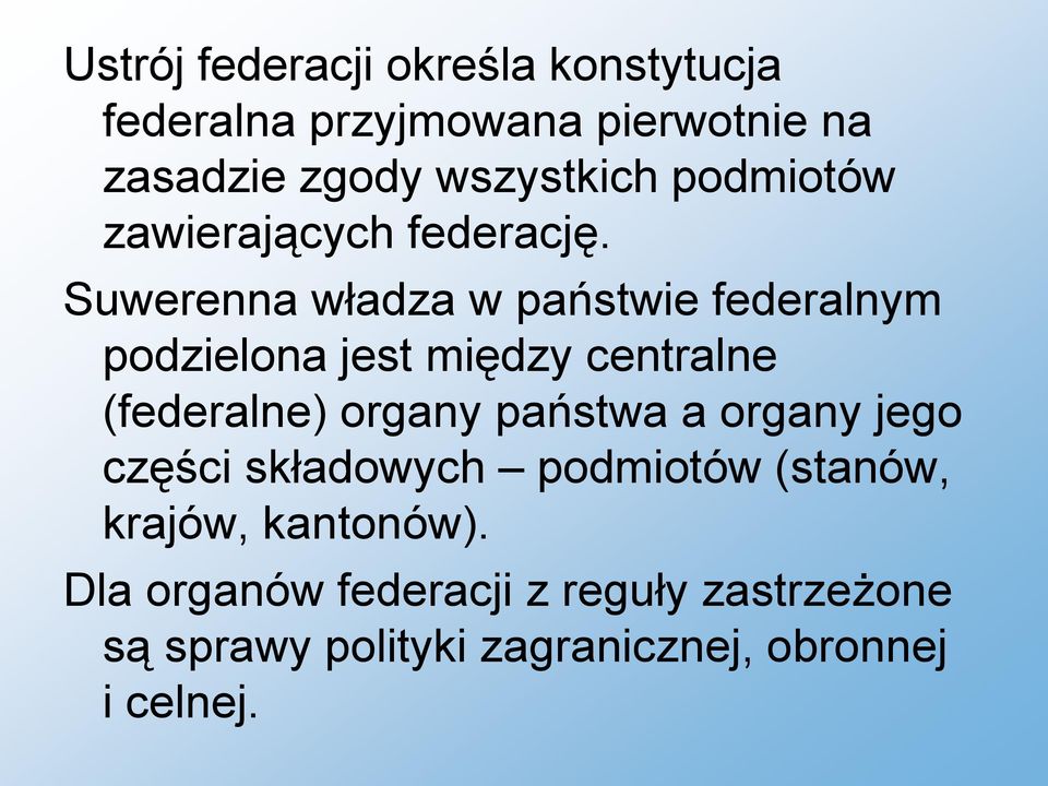 Suwerenna władza w państwie federalnym podzielona jest między centralne (federalne) organy państwa