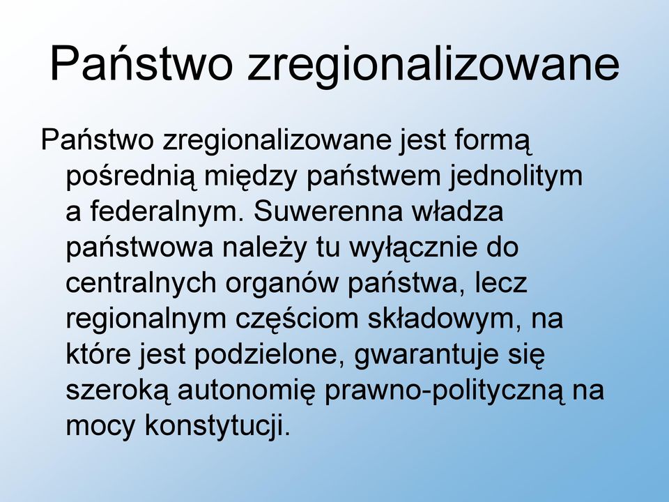 Suwerenna władza państwowa należy tu wyłącznie do centralnych organów państwa,