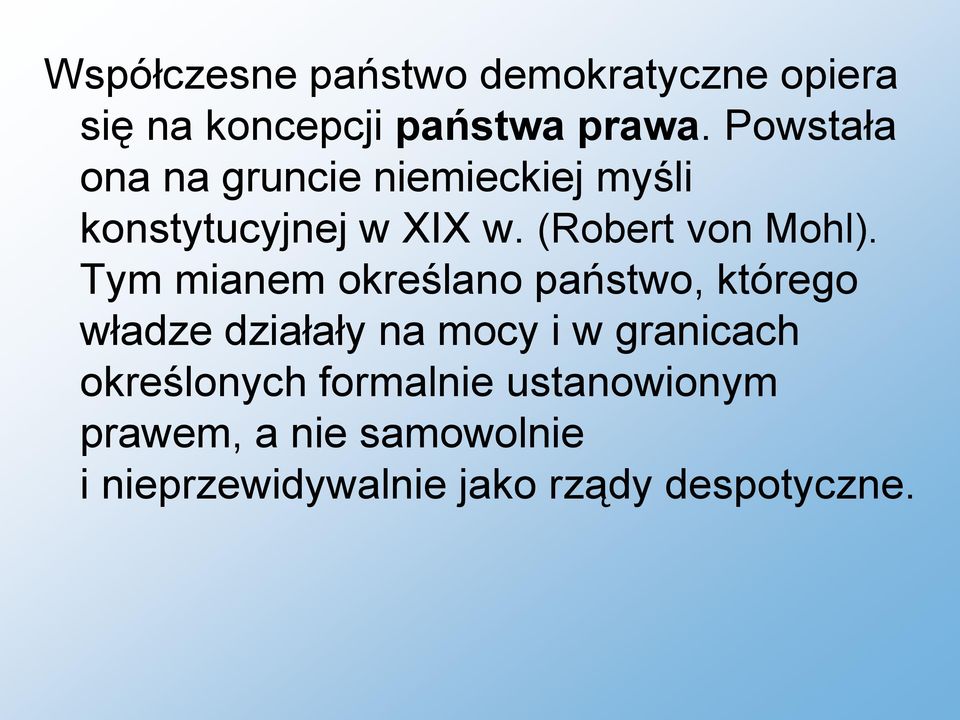 Tym mianem określano państwo, którego władze działały na mocy i w granicach