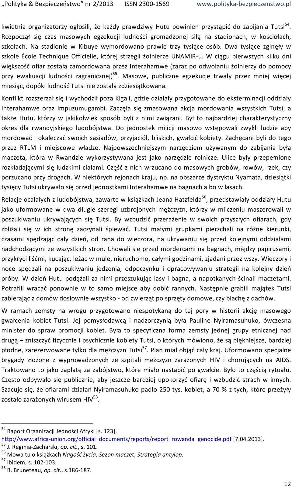 Dwa tysiące zginęły w szkole École Technique Officielle, której strzegli żołnierze UNAMIR- u.