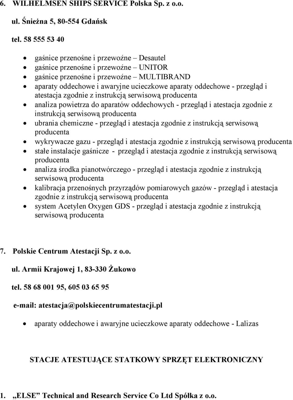 i atestacja zgodnie z instrukcją serwisową analiza powietrza do aparatów oddechowych - przegląd i atestacja zgodnie z instrukcją serwisową ubrania chemiczne - przegląd i atestacja zgodnie z