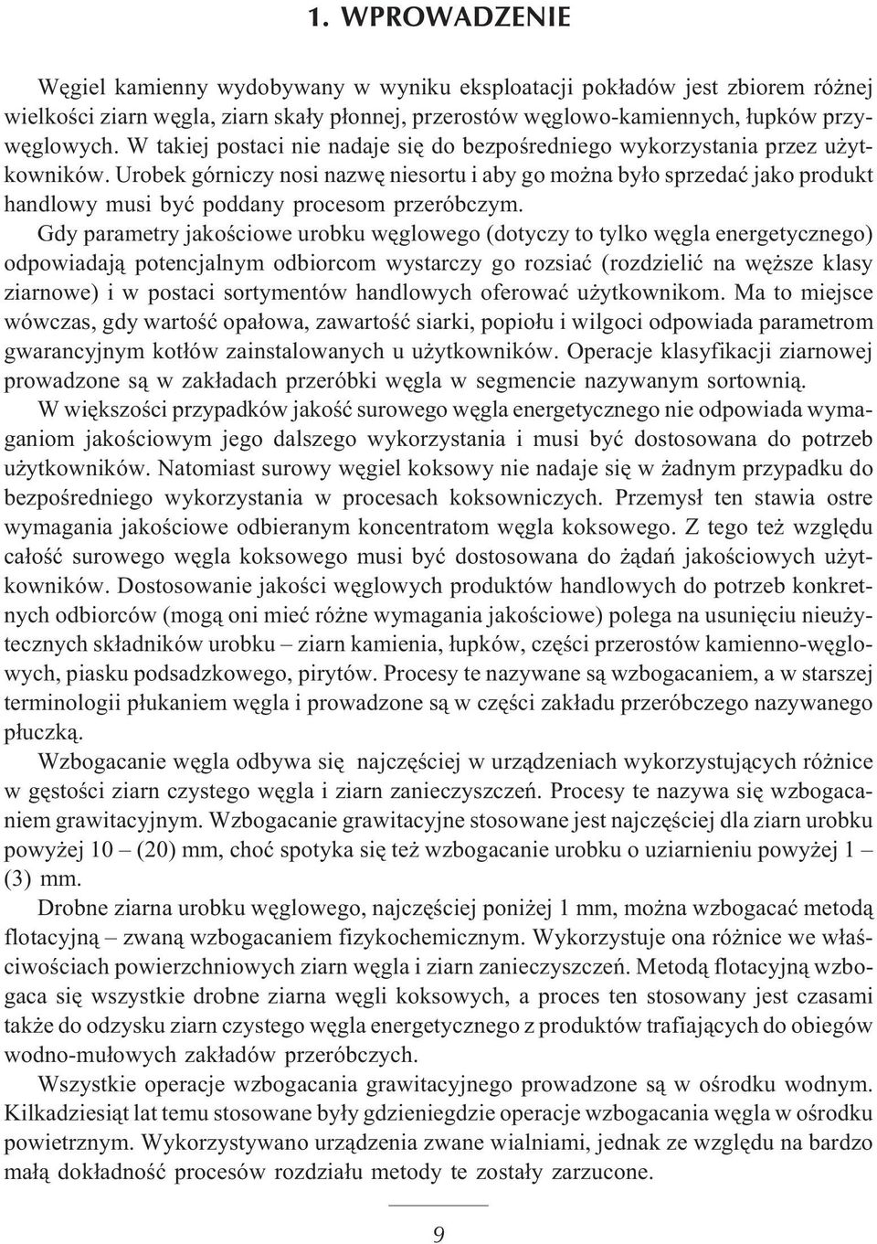 Urobek górniczy nosi nazwê niesortu i aby go mo na by³o sprzedaæ jako produkt handlowy musi byæ poddany procesom przeróbczym.