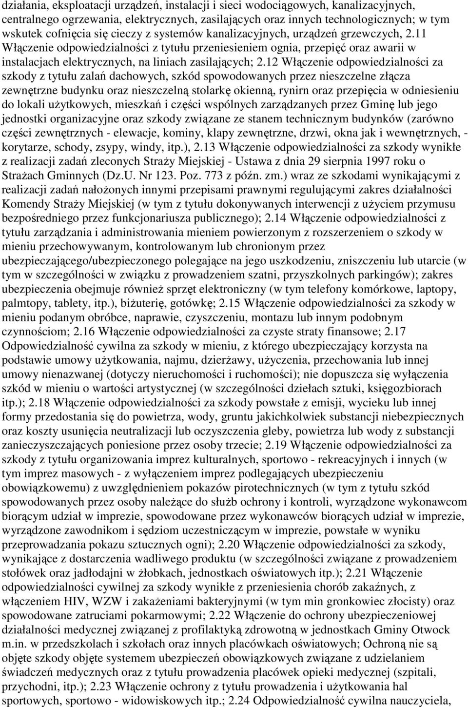 12 Włączenie odpowiedzialności za szkody z tytułu zalań dachowych, szkód spowodowanych przez nieszczelne złącza zewnętrzne budynku oraz nieszczelną stolarkę okienną, rynirn oraz przepięcia w