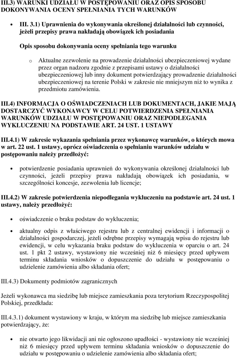 zezwolenie na prowadzenie działalności ubezpieczeniowej wydane przez organ nadzoru zgodnie z przepisami ustawy o działalności ubezpieczeniowej lub inny dokument potwierdzający prowadzenie