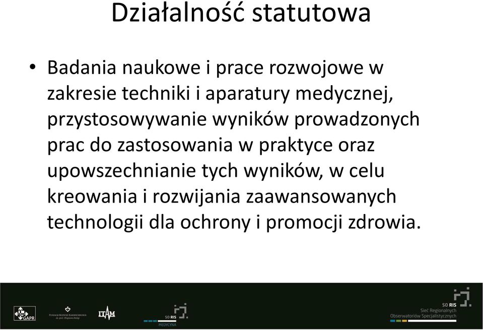 prac do zastosowania w praktyce oraz upowszechnianie tych wyników, w