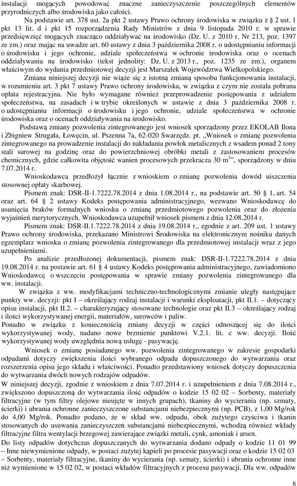w sprawie przedsięwzięć mogących znacząco oddziaływać na środowisko (Dz. U. z 2010 r. Nr 213, poz. 1397 ze zm.) oraz mając na uwadze art. 60 ustawy z dnia 3 października 2008 r.