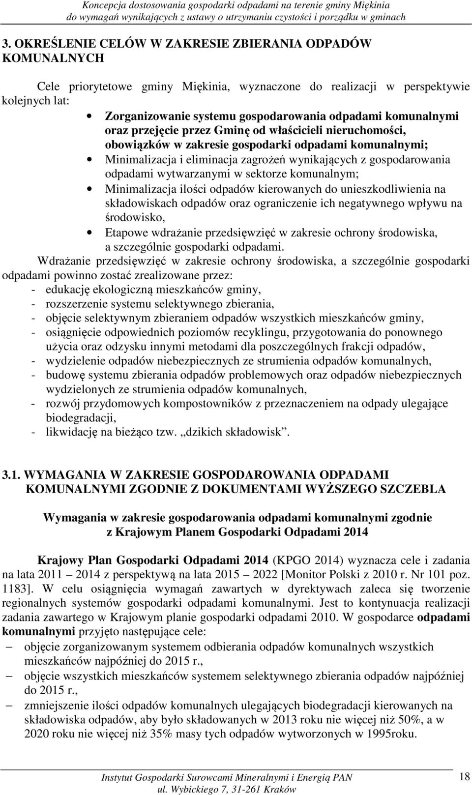 wytwarzanymi w sektorze komunalnym; Minimalizacja ilości odpadów kierowanych do unieszkodliwienia na składowiskach odpadów oraz ograniczenie ich negatywnego wpływu na środowisko, Etapowe wdrażanie