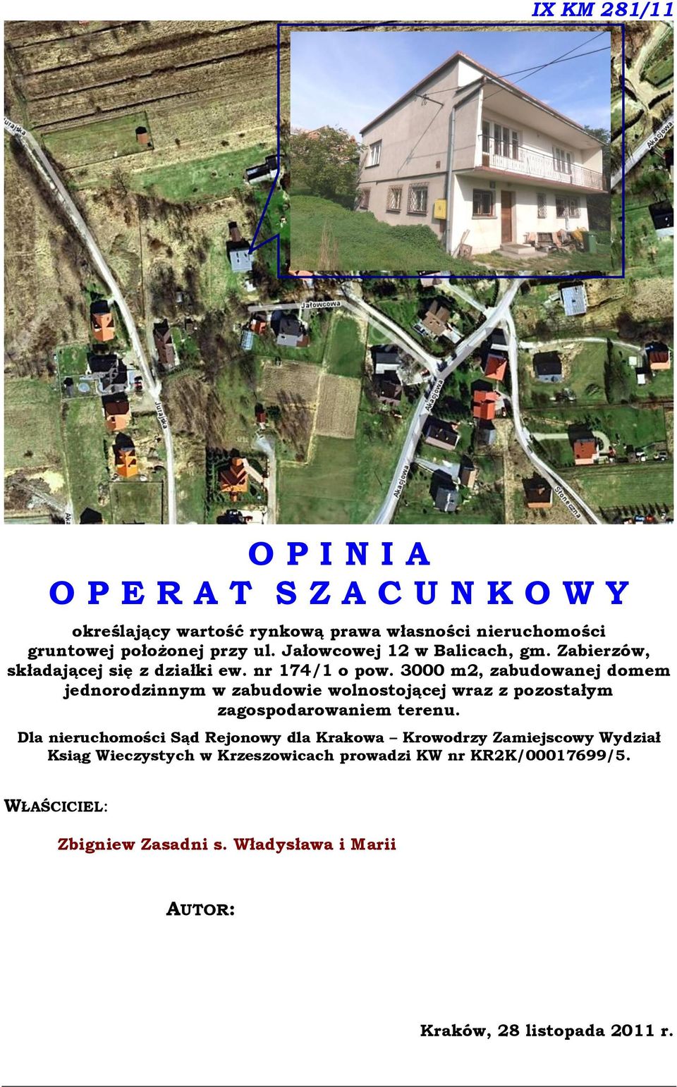 3000 m2, zabudowanej domem jednorodzinnym w zabudowie wolnostojącej wraz z pozostałym zagospodarowaniem terenu.