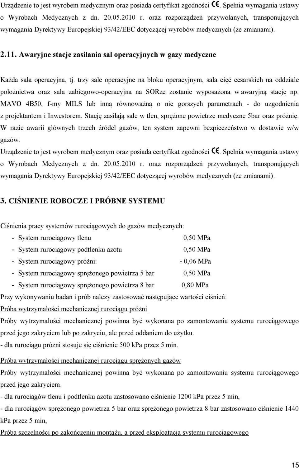 Awaryjne stacje zasilania sal operacyjnych w gazy medyczne Każda sala operacyjna, tj.