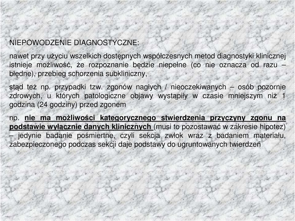 zgonów nagłych / nieoczekiwanych osób pozornie zdrowych, u których patologiczne objawy wystąpiły w czasie mniejszym niż 1 godzina (24 godziny) przed zgonem np.