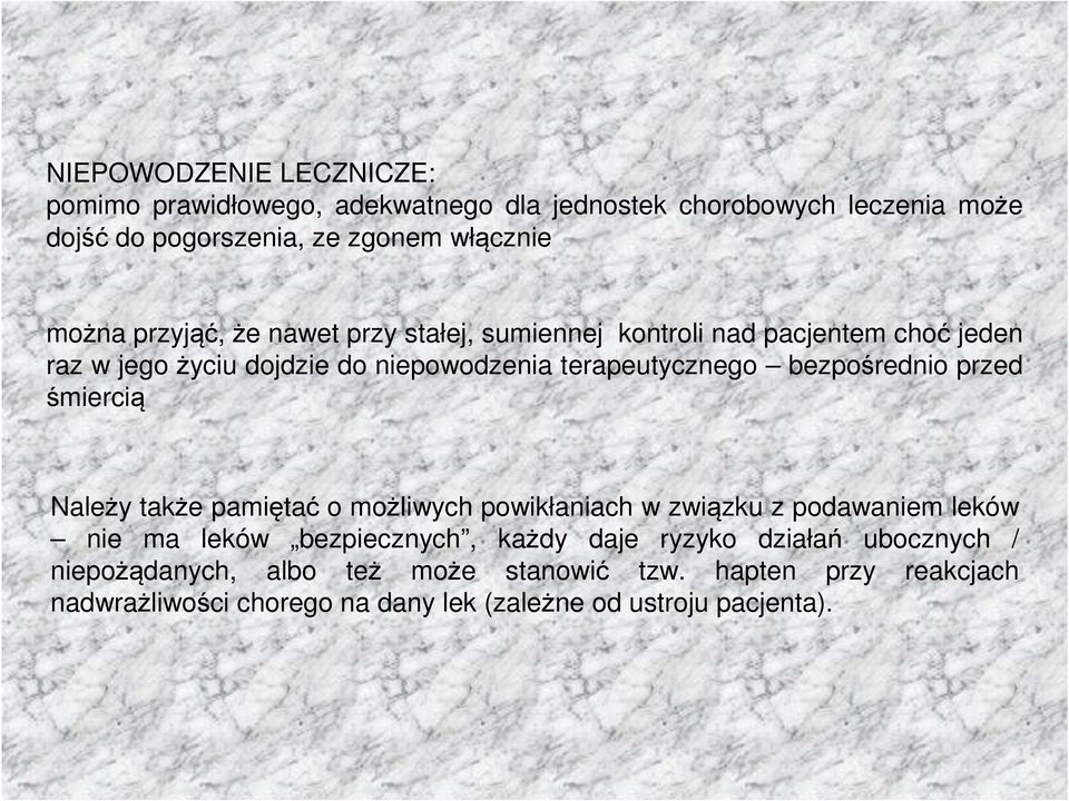 bezpośrednio przed śmiercią Należy także pamiętać o możliwych powikłaniach w związku z podawaniem leków nie ma leków bezpiecznych, każdy daje