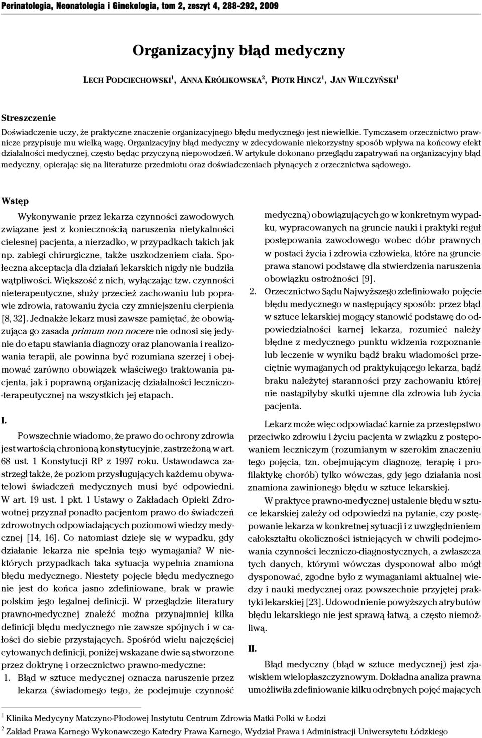 Organizacyjny błąd medyczny w zdecydowanie niekorzystny sposób wpływa na końcowy efekt działalności medycznej, często będąc przyczyną niepowodzeń.