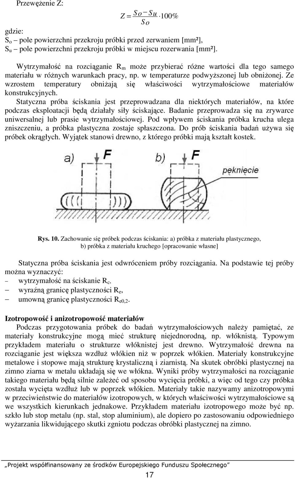 Ze wzrostem temperatury obniŝają się właściwości wytrzymałościowe materiałów konstrukcyjnych.