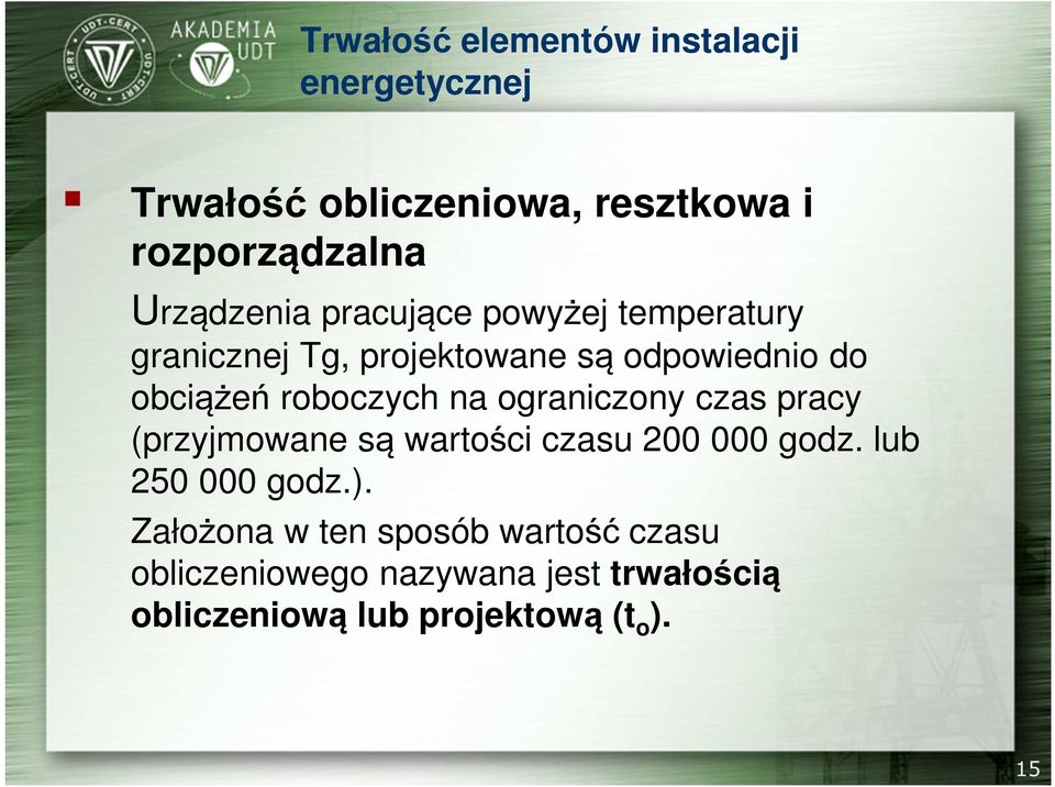 (przyjmowane są wartości czasu 200 000 godz. lub 250 000 godz.).