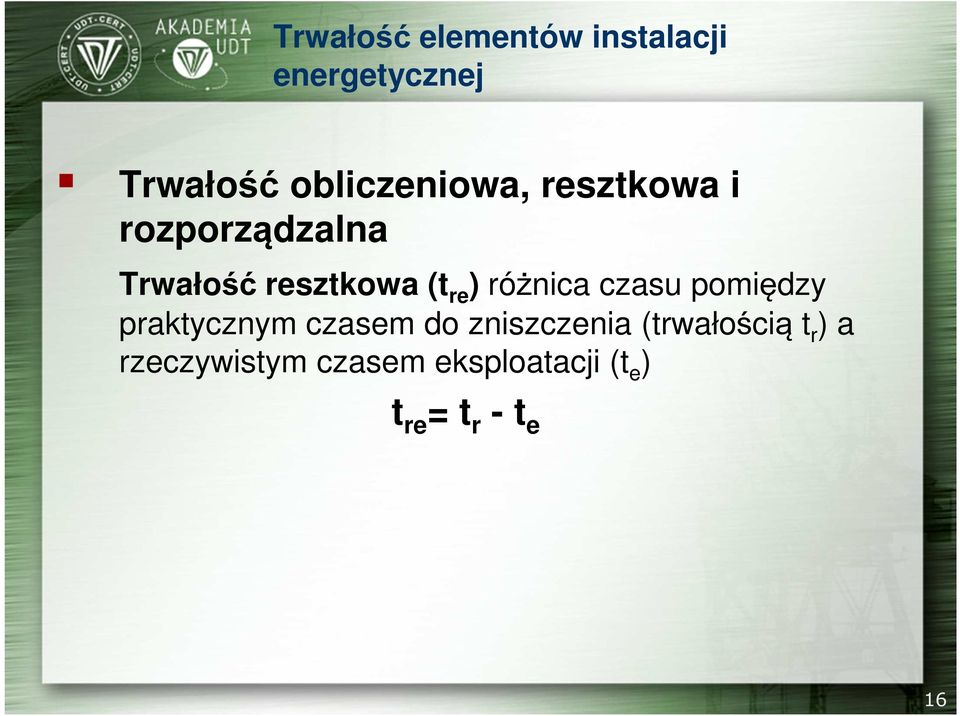 praktycznym czasem do zniszczenia (trwałością t r ) a